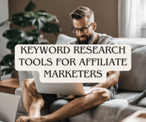 Keyword Research Tools For Affiliate Marketers